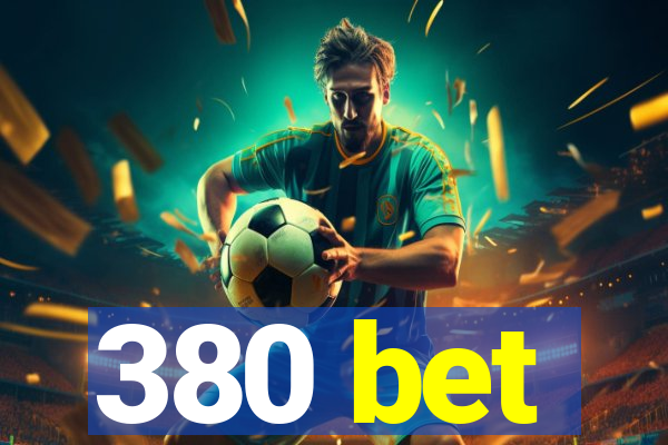 380 bet